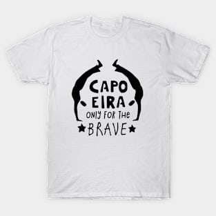Capoeira only for the brave T-Shirt